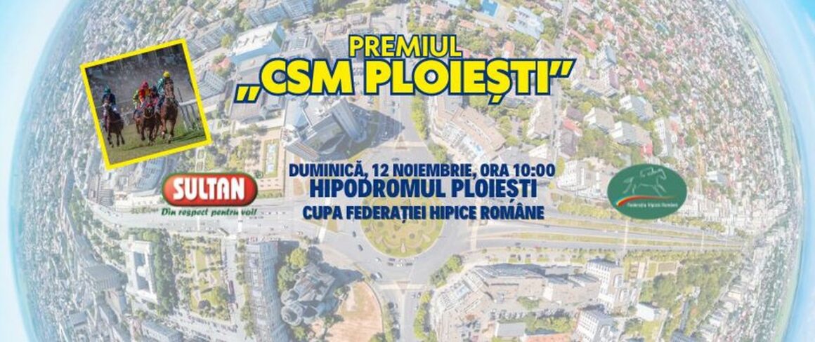 Premiul „CSM Ploieşti” şi Premiul „Cupa Federaţiei” au loc, duminică, pe Hipodromul Ploieşti!