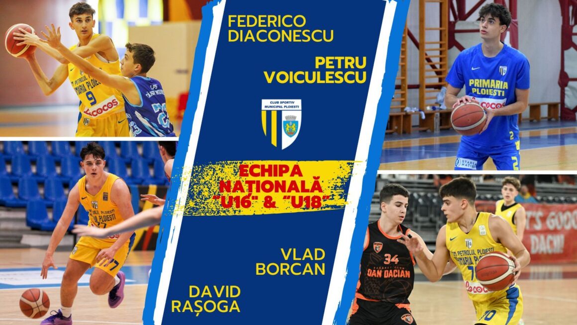 Patru baschetbalişti de la CSM Petrolul Ploieşti, convocaţi la naţionalele „U16” şi „U18” ale României!