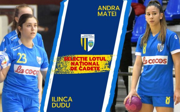 Handbal: Andra Matei şi Ilinca Dudu participă la o acţiune de selecţie a lotului naţional de cadete!