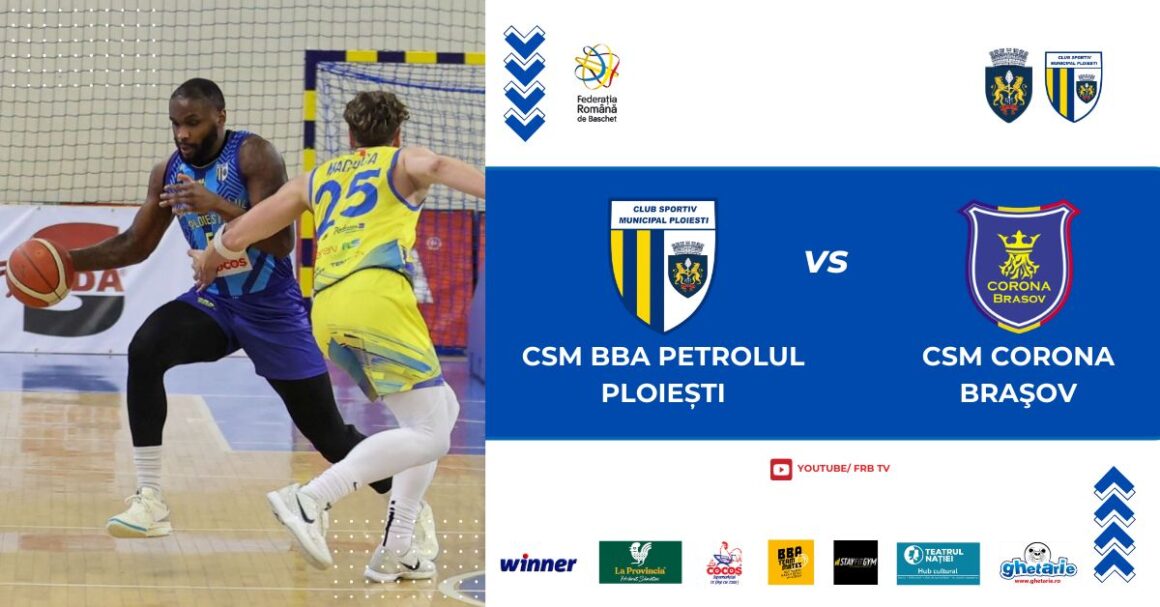LNBM: CSM BBA Petrolul Ploieşti – CSM Corona Braşov, mâine seară, în Sala „Olimpia”!