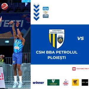 LNBM: CSM BBA Petrolul Ploieşti – FC Argeş Piteşti se joacă, mâine, în „Arena de Baschet” din Bucureşti!