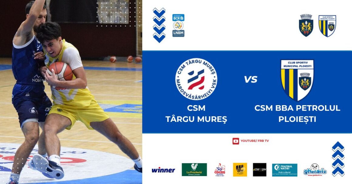 LNBM: CSM BBA Petrolul Ploieşti începe play-out-ul cu două meciuri la Târgu Mureş!